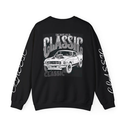 "I'm Not Old, I'm Classic" Comfy Unisex Pullover Crewneck Sweatshirt